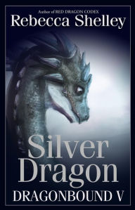 Title: Dragonbound V: Silver Dragon, Author: Rebecca Shelley
