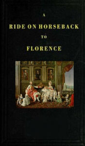 Title: A Ride on Horseback to Florence, Author: Augusta Holmes