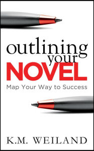 Title: Outlining Your Novel, Author: K.M. Weiland