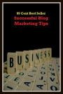 99 Cent Best Seller Successful Blog Marketing Tips ( business articles, business documents, Small business tips, media, trade shows, Frugal Marketing, digital marketing, Guerilla Marketing Tactics, Internet Marketing )