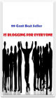 99 Cent Best Seller Is Blogging For Everyone (Art, Theology, Ethics, Chicken Soup, Thought, Theory, Self Help, Mystery, romance, action, adventure, sci fi, science fiction, drama, horror, thriller, classic, novel, literature, suspense)