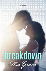 Title: Breakdown, Author: Ellie Grace