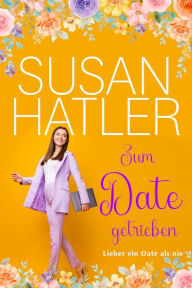 Title: Zum Date getrieben, Author: Susan Hatler