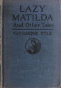Lazy Matilda and Other Tales