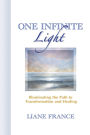 One Infinite Light: Illuminating the Path to Transformation and Healing