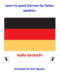 Title: Learn to Speak German for Italian Speakers, Author: Nam Nguyen