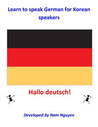 Title: Learn to Speak German for Korean Speakers, Author: Nam Nguyen