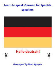 Title: Learn to Speak German for Spanish Speakers, Author: Nam Nguyen