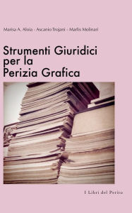Title: Strumenti Giuridici in Materia di Perizia Grafica, Author: Ascanio Trojani