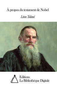 Title: À propos du testament de Nobel, Author: Leo Tolstoy