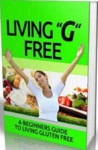 Title: Health eBook - Living G Free - Discover The One Thing That Could Be Holding You Back From Getting The Body That You've Dreamed Of, Author: colin lian