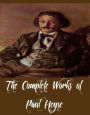 The Complete Works of Paul Heyse (11 Complete Works of Paul Heyse Including Andrea Delfin, At the Ghost Hour, Barbarossa and Other Tales, In Paradise, L'Arrabiata and Other Tales, The Children of the World, The Dead Lake and Other Tales, And More)