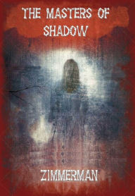 Title: The Masters of Shadow, Author: George Zimmerman