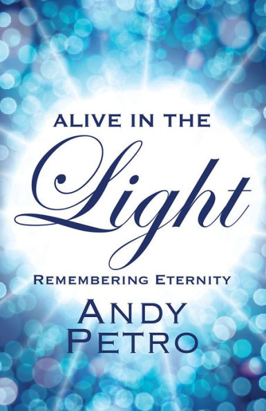 Alive in the Light: Remembering Eternity