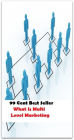 99 Cent Best Seller What Is Multi Level Marketing (cost savings tips, business articles, business documents, Small business tips, media, trade shows, Frugal Marketing, digital marketing, Guerilla Marketing Tactics, Internet Marketing )