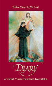 Title: Diary of Saint Maria Faustina Kowalska: Divine Mercy in My Soul, Author: Saint Maria Faustina Kowalska