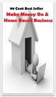 99 Cent Best Seller Make Money On A Home Based Business ( managing, organization, running, supervision, administration, management, direction, admin, command, control, care )