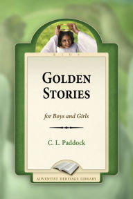 Title: Golden Stories for Boys and Girls, Author: C.L. Paddock