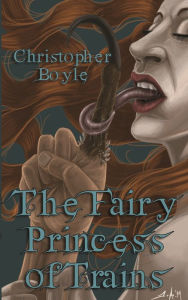 Title: The Fairy Princess of Trains, Author: Christopher Payne