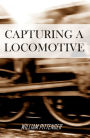 Capturing a Locomotive (Abridged, Annotated)