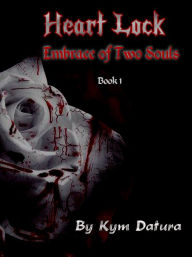 Title: Heart Lock: Embrace of Two Souls, Author: Kym Datura