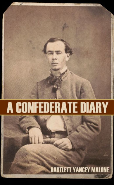 The Diary Of Bartlett Yancey Malone By Bartlett Yancey B. 1838 Malone ...