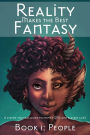 Reality Makes the Best Fantasy - Book 1: People