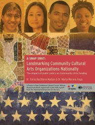 Title: A Snap Shot-Landmarking Community Cultural Arts Organizations Nationally: The Impact of Public Policy on Community Arts Funding, Author: Sonia Manjon