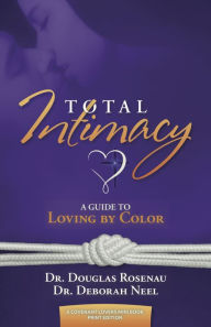 Title: Total Intimacy A Guide To Loving By Color, Author: Douglas Rosenau