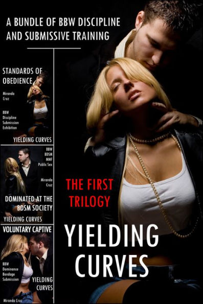 Yielding Curves: The First Trilogy (A Bundle of BBW Discipline and Submissive Training)
