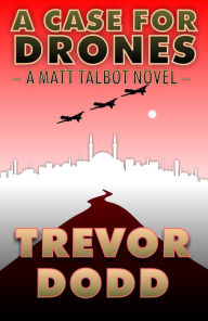 Title: A Case for Drones, Author: Trevor Dodd