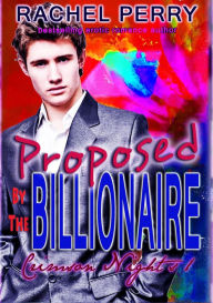 Title: Proposed by the Billionaire: Crimson Nights 1, Author: Rachel Perry