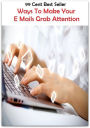 99 Cent best seller Ways To Make Your E Mails Grab Attention (waypoint, waypoint health innovatoins, ways, ways and means, ways and means committee, waysgo, wayside, wayside pulpit, wayside shrine, waytronx)