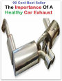 99 Cent Best Seller The Importance Of A Healthy Car Exhau ( Discusses payment options, warranties, service contracts, model, cars for sale, get prices, car photos, Car Reviews, Car Pictures, compare vehicles )