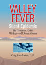 Valley Fever Silent Epidemic: The Common, Often Misdiagnosed Desert Ailment