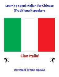 Title: Learn to Speak Italian for Chinese Traditional Speakers, Author: Nam Nguyen