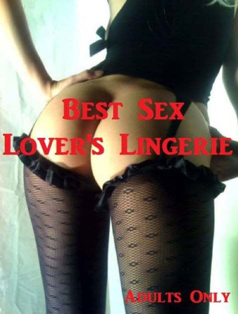 Real Lingerie Sex - Best Sex Lover's Lingerie ( sex, porn, real porn, BDSM, bondage, oral,  anal, erotic, erotica, xxx, gay, lesbian, hand job, blowjob, erotic sex ...