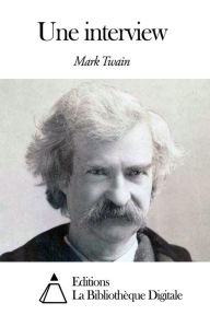 Title: Une interview, Author: Mark Twain