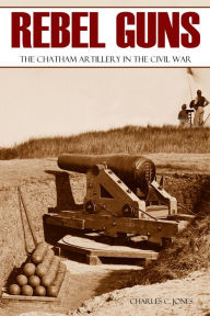 Title: The Chatham Artillery in the Civil War, Author: Charles C. Jones