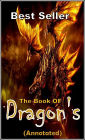 Best Seller The Book of Dragon's (Annotated) (Matter, Light, Energy, Life Science, and Earth Science action, adventure, Earth Dragons, Water Dragons, Fire Dragons, journey, battle, war, john carter, science fiction, rpg, , amazing )