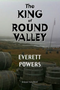 Title: The King of Round Valley, Author: Everett Powers