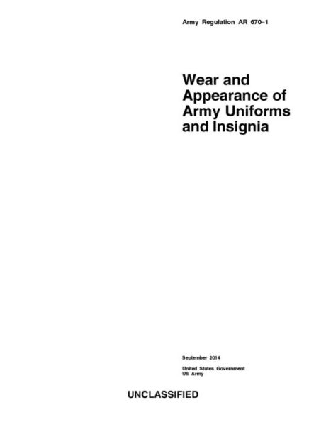 Army Regulation AR 670-1 Wear and Appearance of Army Uniforms and Insignia September 2014