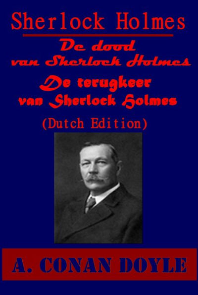 Sherlock Holmes collectie - De dood van Sherlock Holmes De terugkeer by A. Conan Doyle (Dutch Edition)