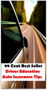Title: 99 Cent Best Seller Driver Education Auto Insurance Tips ( CPU unit, keyboard, mouse, speaker set, purses, jewellery, shoes, accessories, cheap laptop, the tablets, chargers ), Author: Resounding Wind Publishing