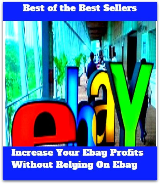 best of the best seller Increase Your Ebay Profits Without Relying On Ebay (Internet, World Wide Web, communications, computer network, data bank, data network, electronic highway, email, global village, infobahn, virtual community)