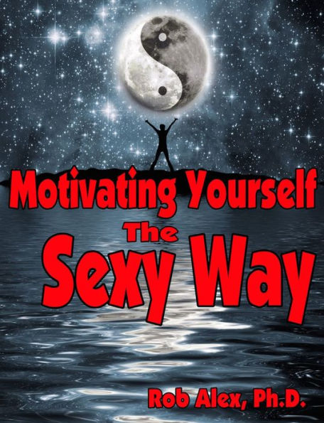 Motivating Yourself, The Sexy Way