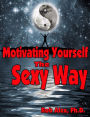 Motivating Yourself, The Sexy Way