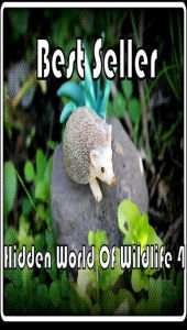 Title: Best Seller Hidden World of Wildlife 4 ( spiders , tarantula , sea, creature, sea world, underwater world, horse, wild, forest, beast, animals, elephant, photo, fish, wildlife, ocean, shark, octopus ), Author: Resounding Wind eBooks