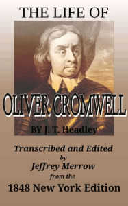 Title: Life of Oliver Cromwell, Author: J. T. Headley