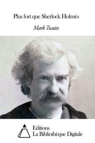 Title: Plus fort que Sherlock Holmès, Author: Mark Twain
